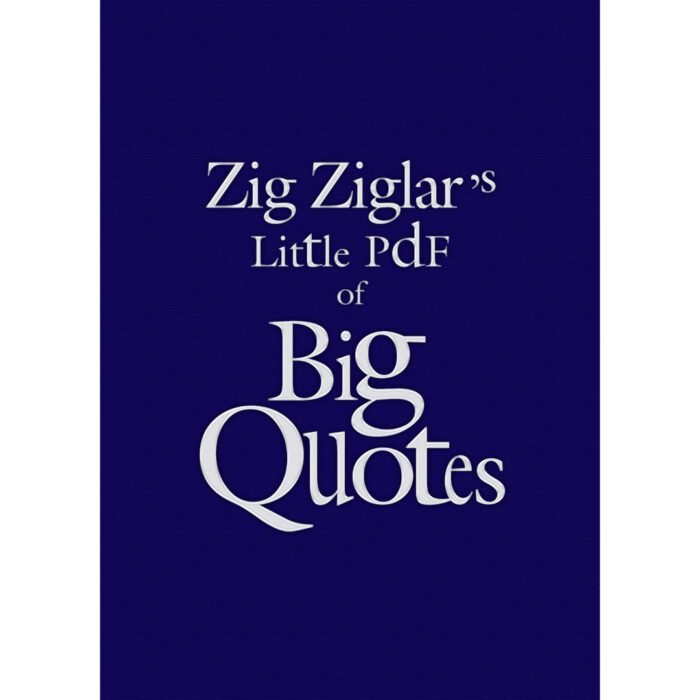 Zig Ziglar`s Little Book of Big Quotes